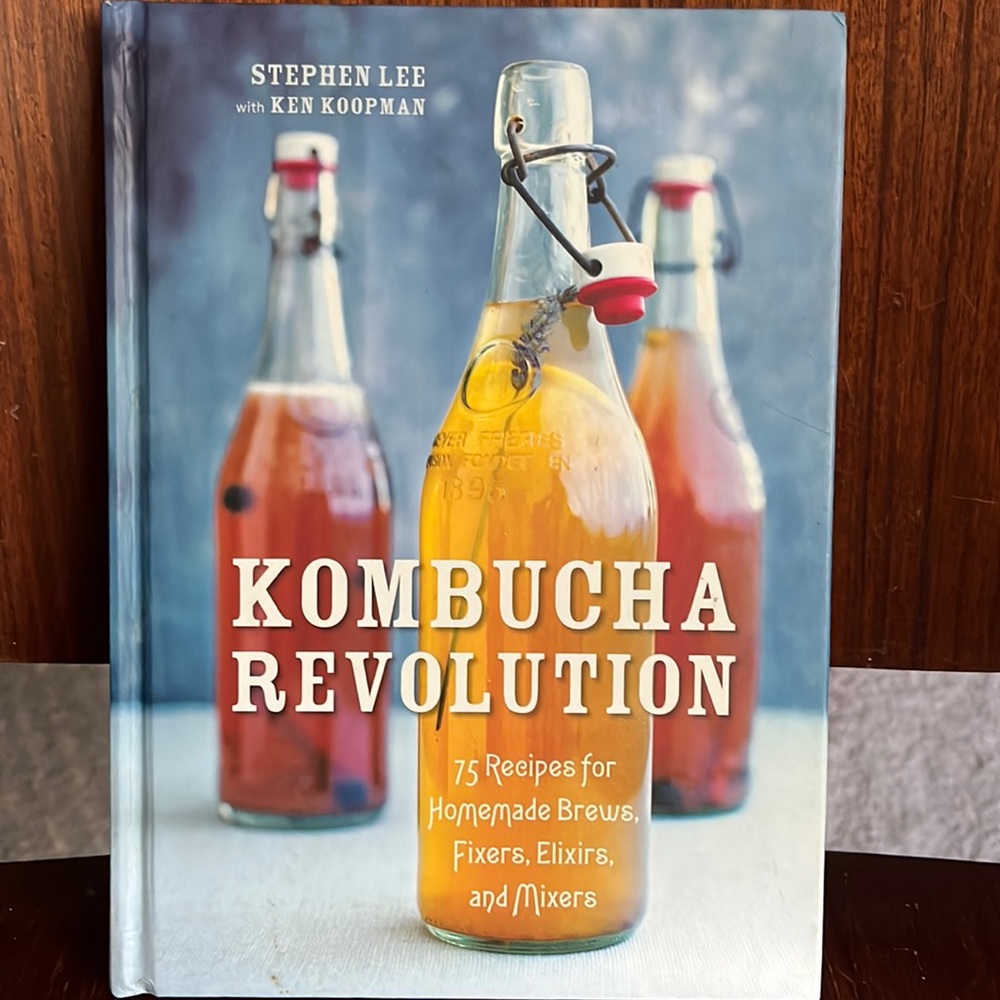 Kombucha Revolution: 75 Recipes for Homemade Brews, Fixers, Elixirs, and Mixers